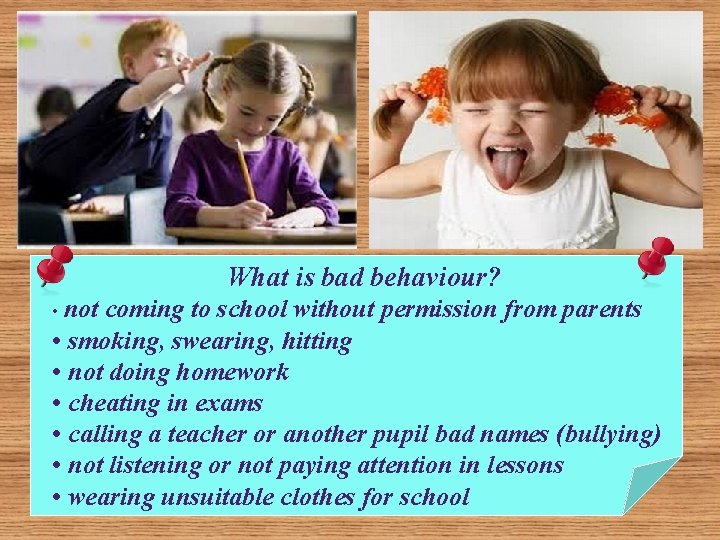 What is bad behaviour? • not coming to school without permission from parents •