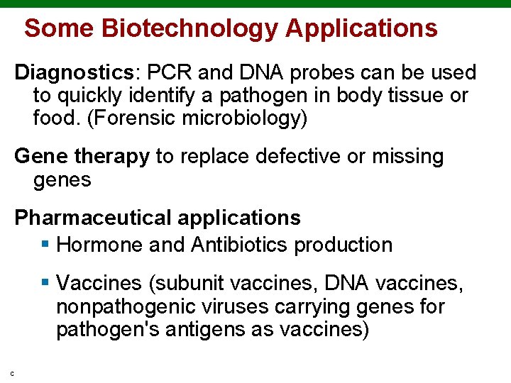 Some Biotechnology Applications Diagnostics: PCR and DNA probes can be used to quickly identify