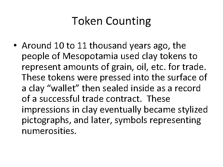 Token Counting • Around 10 to 11 thousand years ago, the people of Mesopotamia