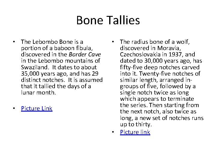 Bone Tallies • The Lebombo Bone is a portion of a baboon fibula, discovered