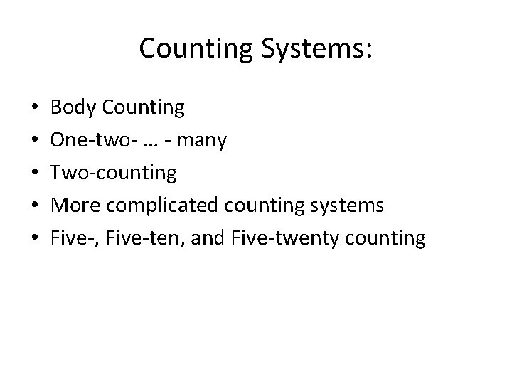 Counting Systems: • • • Body Counting One-two- … - many Two-counting More complicated