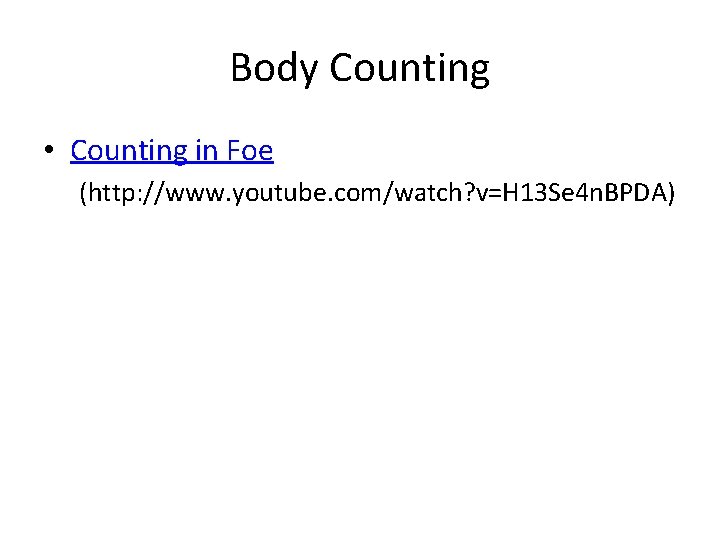 Body Counting • Counting in Foe (http: //www. youtube. com/watch? v=H 13 Se 4