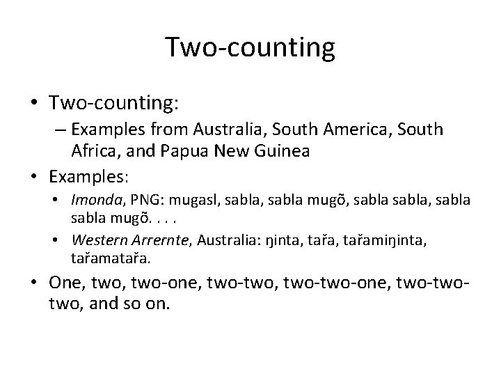 Two-counting • Two-counting: – Examples from Australia, South America, South Africa, and Papua New