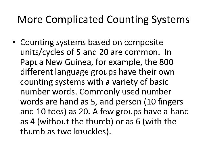 More Complicated Counting Systems • Counting systems based on composite units/cycles of 5 and