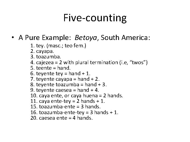 Five-counting • A Pure Example: Betoya, South America: 1. tey. (masc. ; teo fem.