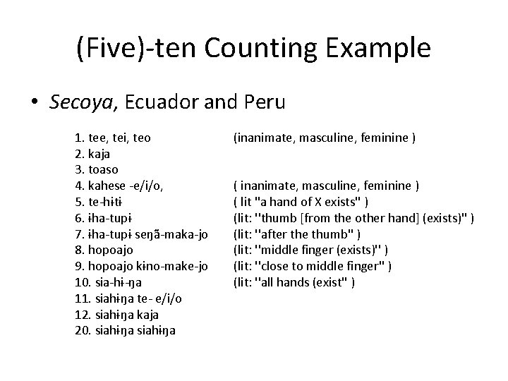 (Five)-ten Counting Example • Secoya, Ecuador and Peru 1. tee, tei, teo 2. kaja