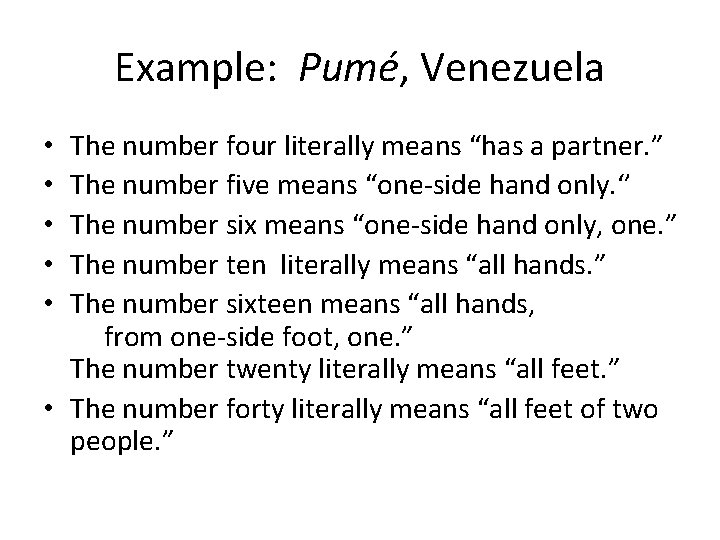 Example: Pumé, Venezuela The number four literally means “has a partner. ” The number