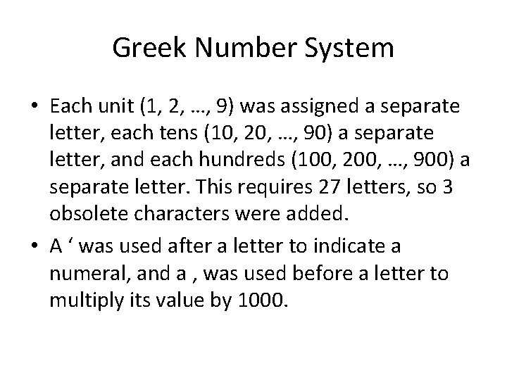 Greek Number System • Each unit (1, 2, …, 9) was assigned a separate