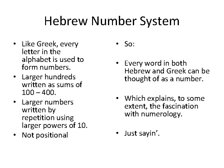 Hebrew Number System • Like Greek, every letter in the alphabet is used to