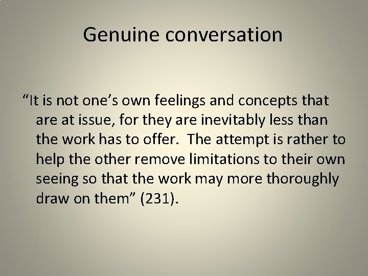 Genuine conversation “It is not one’s own feelings and concepts that are at issue,