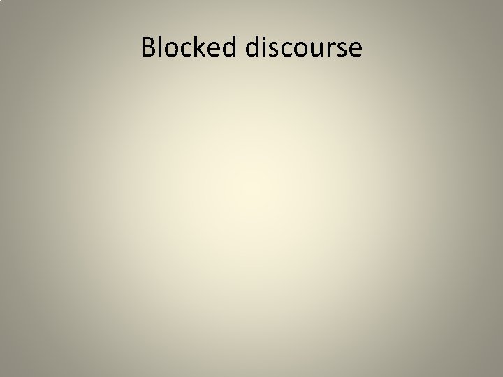 Blocked discourse 