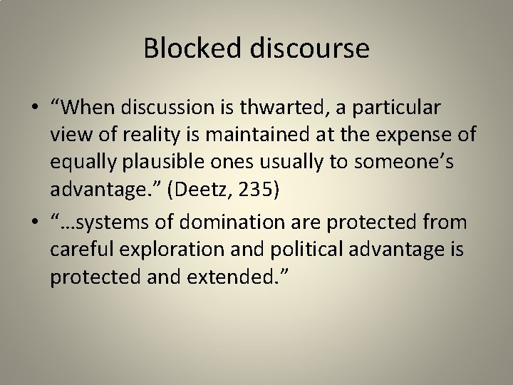 Blocked discourse • “When discussion is thwarted, a particular view of reality is maintained