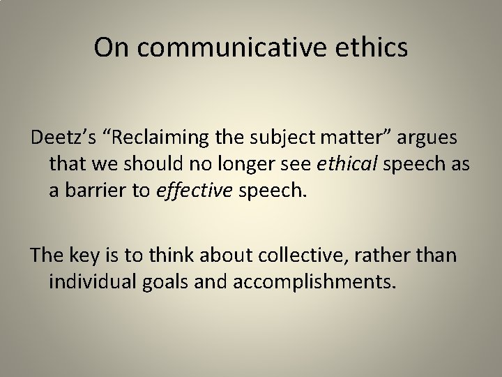On communicative ethics Deetz’s “Reclaiming the subject matter” argues that we should no longer
