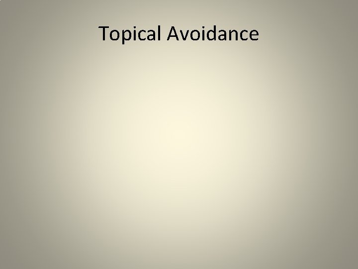 Topical Avoidance 