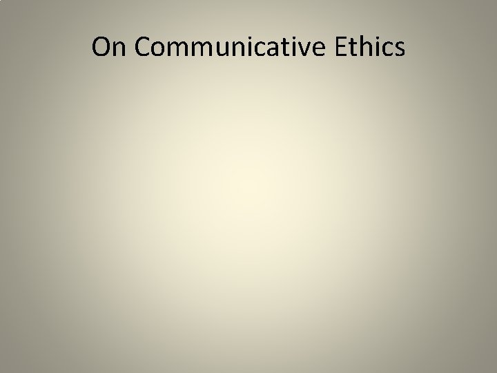 On Communicative Ethics 