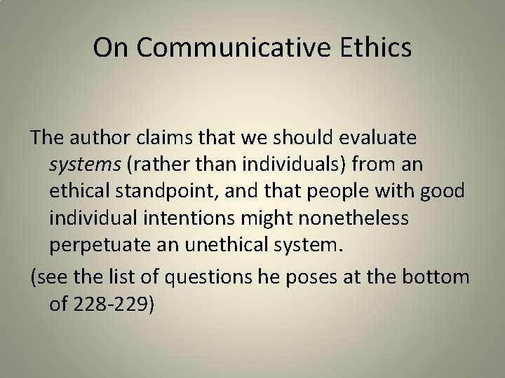 On Communicative Ethics The author claims that we should evaluate systems (rather than individuals)