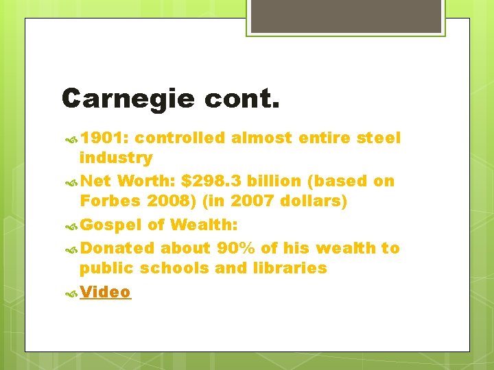 Carnegie cont. 1901: controlled almost entire steel industry Net Worth: $298. 3 billion (based