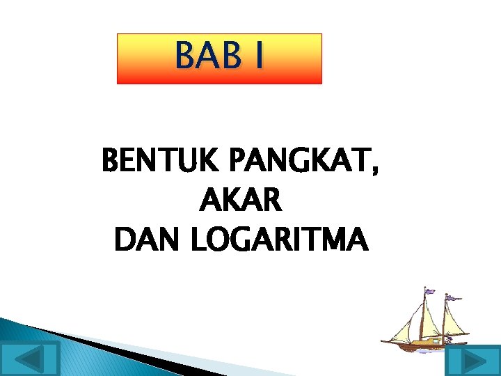 BAB I BENTUK PANGKAT, AKAR DAN LOGARITMA 