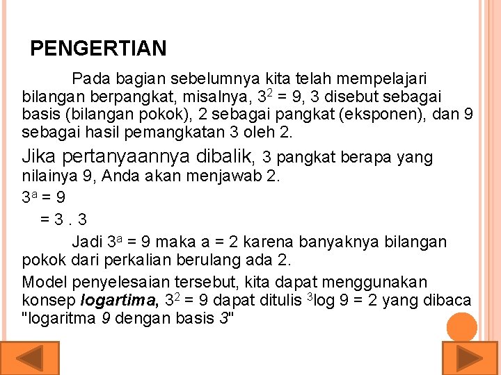 PENGERTIAN Pada bagian sebelumnya kita telah mempelajari bilangan berpangkat, misalnya, 32 = 9, 3