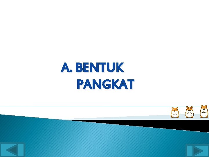 A. BENTUK PANGKAT 