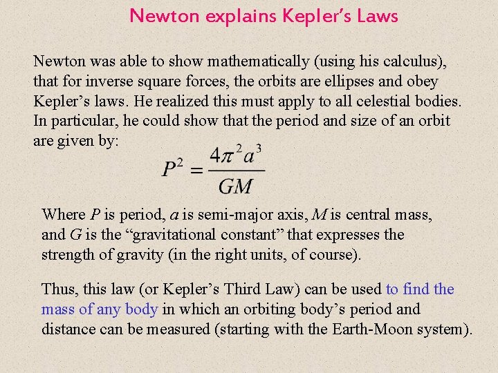 Newton explains Kepler’s Laws Newton was able to show mathematically (using his calculus), that