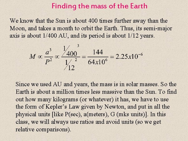 Finding the mass of the Earth We know that the Sun is about 400