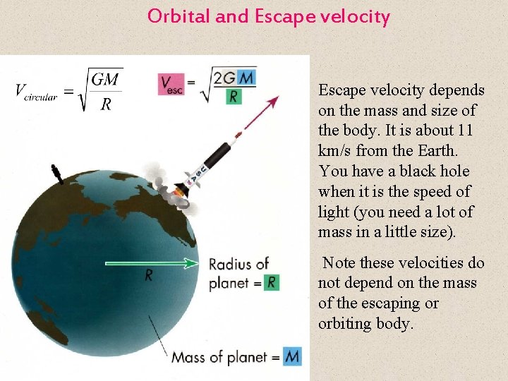 Orbital and Escape velocity depends on the mass and size of the body. It