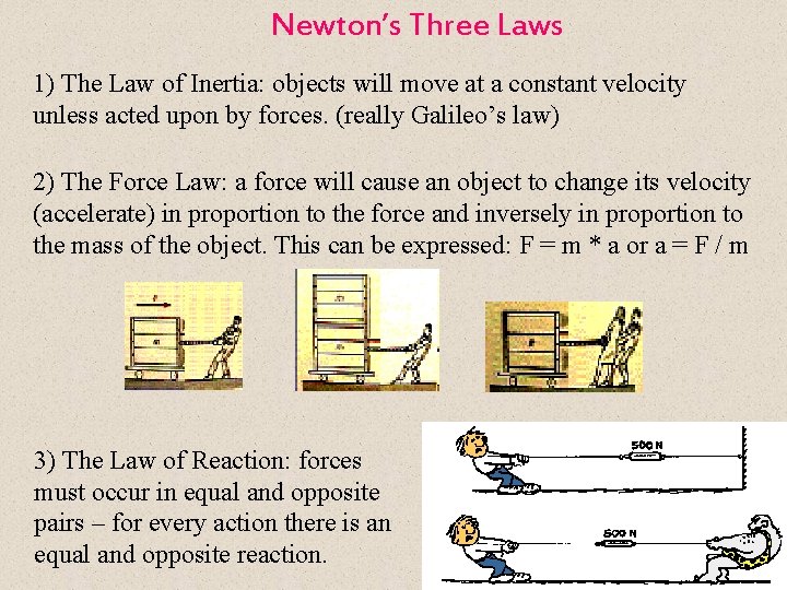 Newton’s Three Laws 1) The Law of Inertia: objects will move at a constant