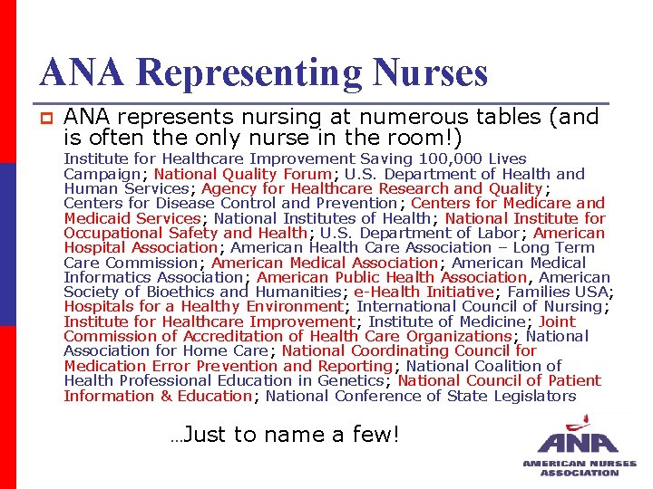 ANA Representing Nurses p ANA represents nursing at numerous tables (and is often the