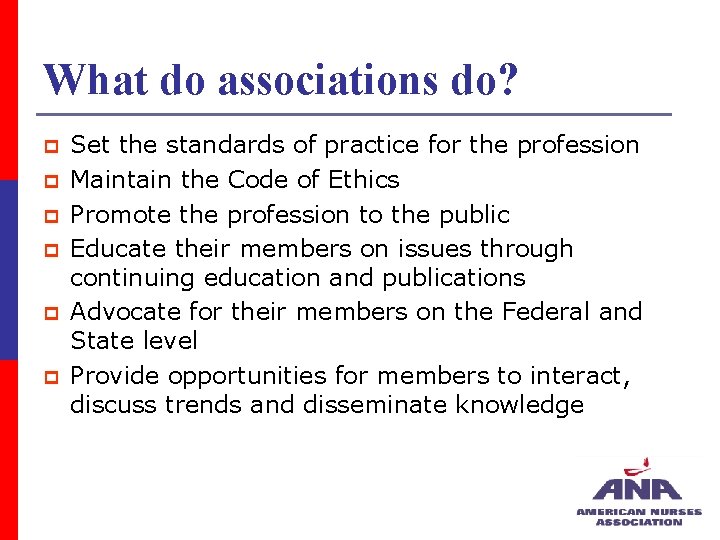 What do associations do? p p p Set the standards of practice for the