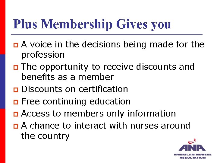 Plus Membership Gives you A voice in the decisions being made for the profession