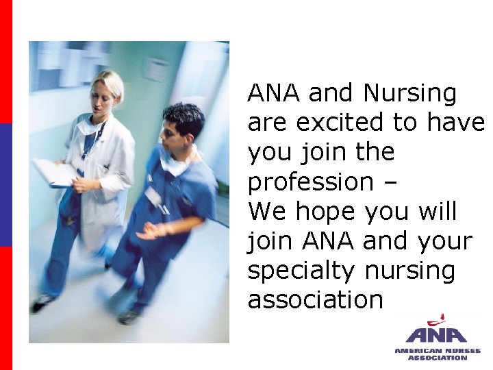 ANA and Nursing are excited to have you join the profession – We hope