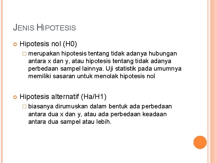 JENIS HIPOTESIS Hipotesis nol (H 0) � merupakan hipotesis tentang tidak adanya hubungan antara