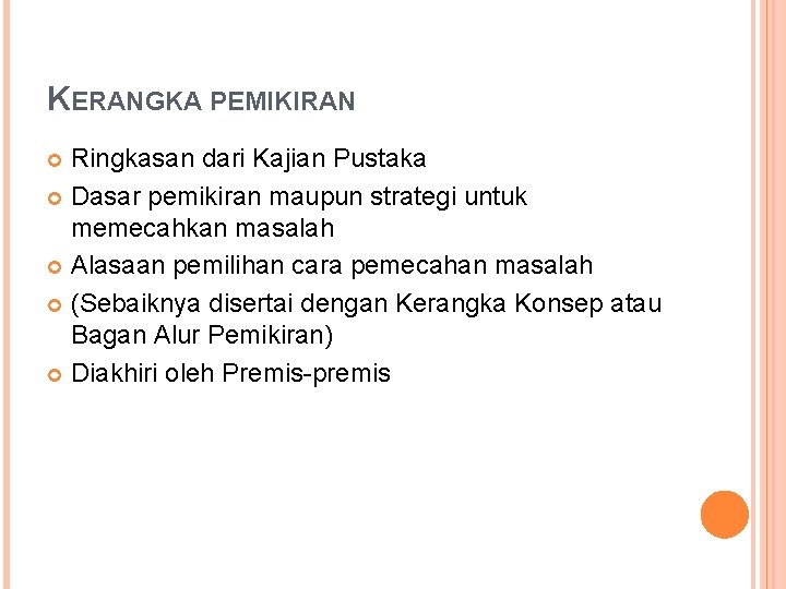 KERANGKA PEMIKIRAN Ringkasan dari Kajian Pustaka Dasar pemikiran maupun strategi untuk memecahkan masalah Alasaan