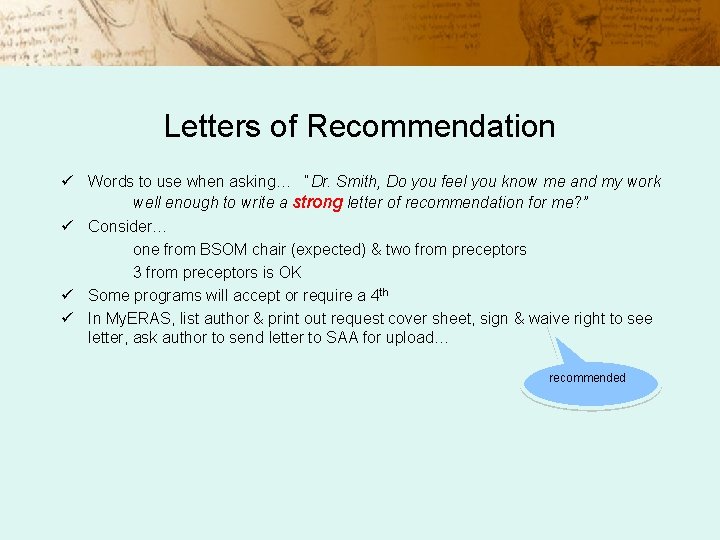 Letters of Recommendation ü Words to use when asking… “Dr. Smith, Do you feel