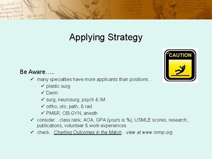 Applying Strategy Be Aware…. . ü many specialties have more applicants than positions… ü