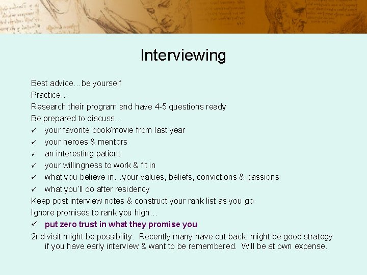 Interviewing Best advice…be yourself Practice… Research their program and have 4 -5 questions ready