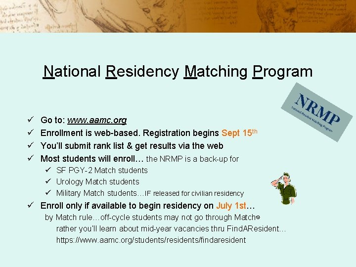 National Residency Matching Program ü ü Go to: www. aamc. org Enrollment is web-based.