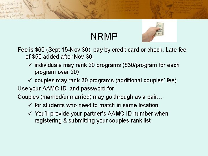 NRMP Fee is $60 (Sept 15 -Nov 30), pay by credit card or check.