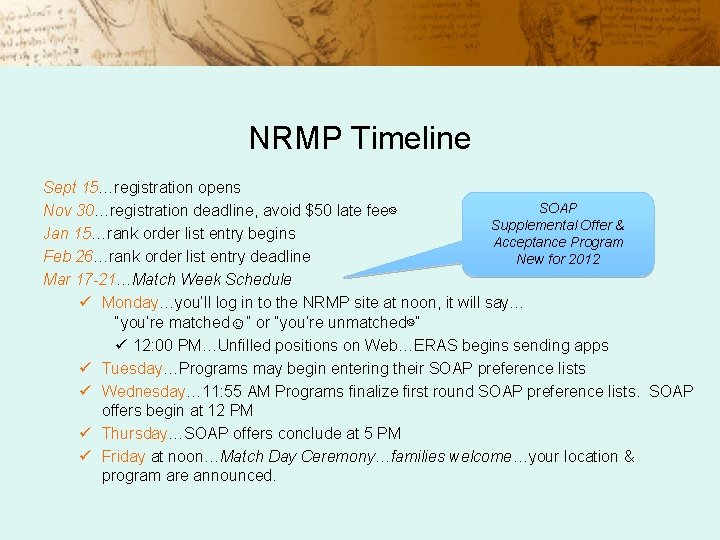 NRMP Timeline Sept 15…registration opens SOAP Nov 30…registration deadline, avoid $50 late fee☹ Supplemental