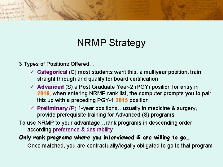 NRMP Strategy 3 Types of Positions Offered… ü Categorical (C) most students want this,
