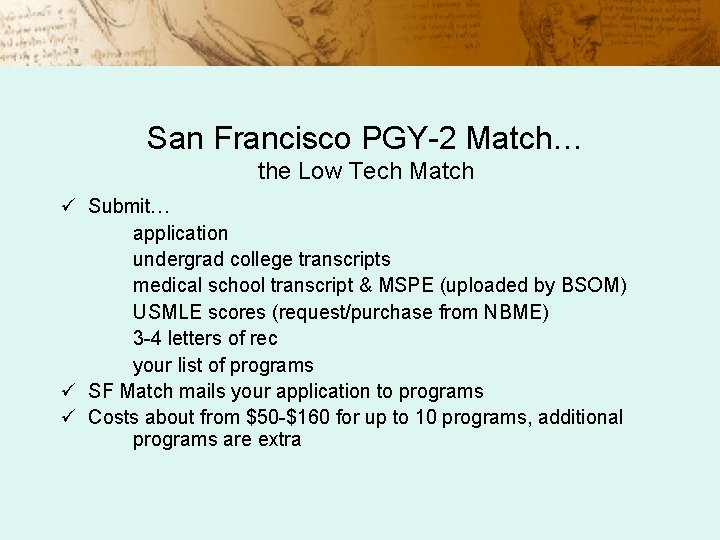 San Francisco PGY-2 Match… the Low Tech Match ü Submit… application undergrad college transcripts