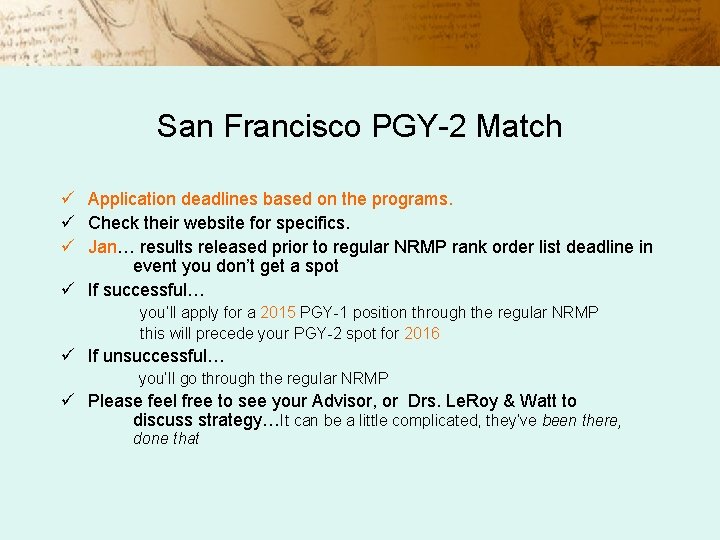 San Francisco PGY-2 Match ü Application deadlines based on the programs. ü Check their