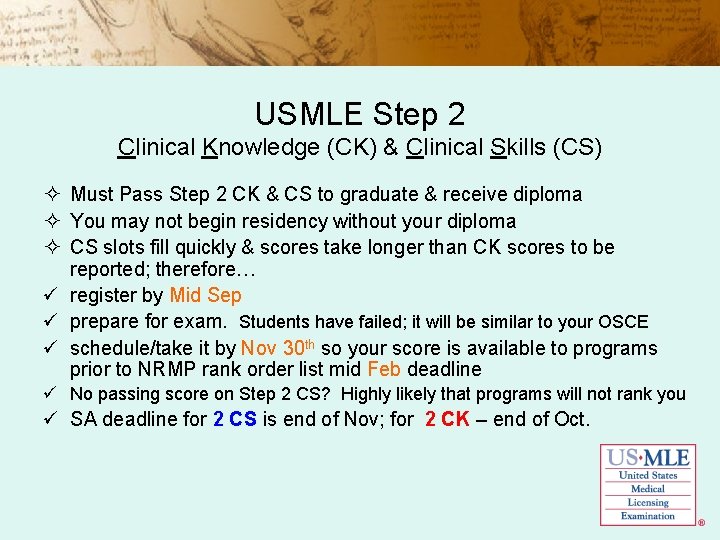 USMLE Step 2 Clinical Knowledge (CK) & Clinical Skills (CS) ² Must Pass Step