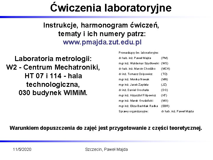 Ćwiczenia laboratoryjne Instrukcje, harmonogram ćwiczeń, tematy i ich numery patrz: www. pmajda. zut. edu.