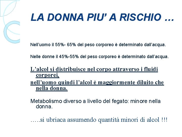 LA DONNA PIU’ A RISCHIO … Nell’uomo il 55%- 65% del peso corporeo è