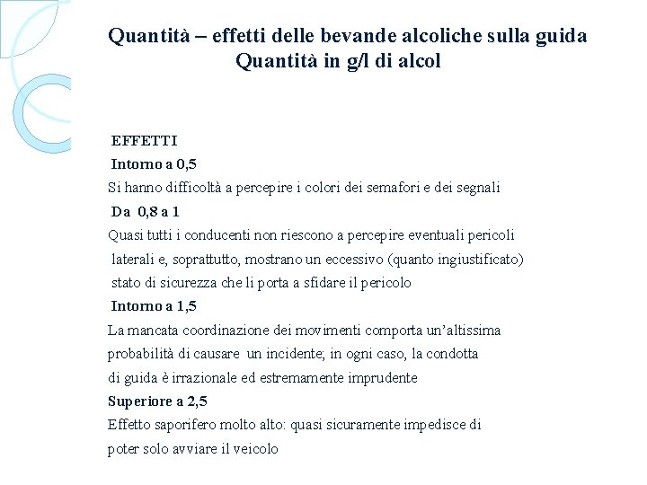 Quantità – effetti delle bevande alcoliche sulla guida Quantità in g/l di alcol EFFETTI