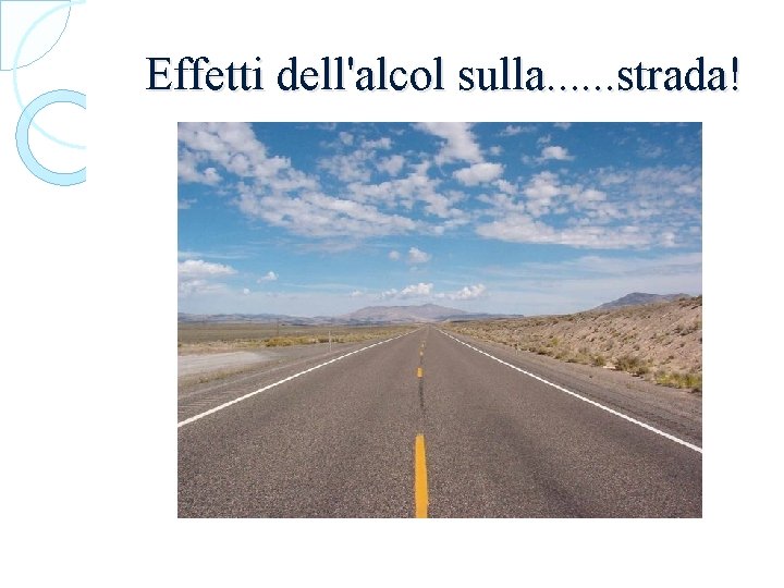 Effetti dell'alcol sulla. . . strada! 