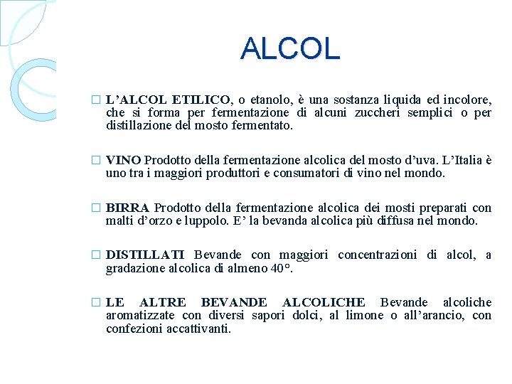 ALCOL � L’ALCOL ETILICO, o etanolo, è una sostanza liquida ed incolore, che si