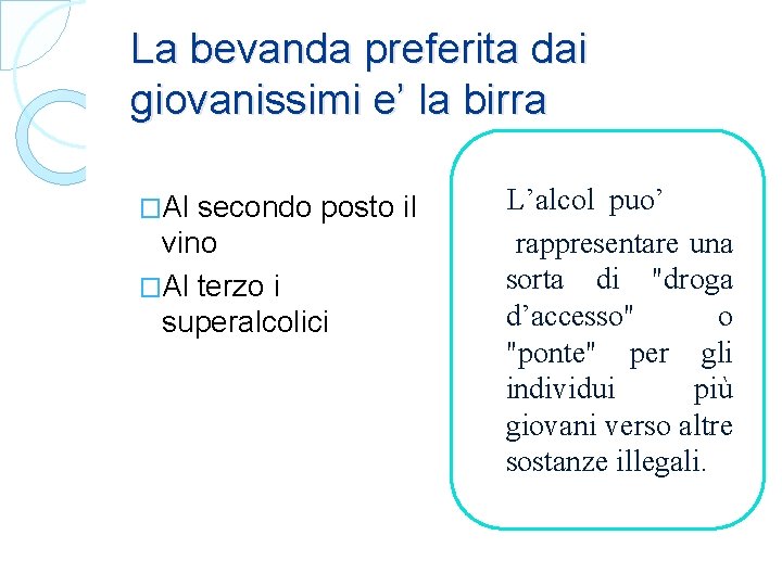 La bevanda preferita dai giovanissimi e’ la birra �Al secondo posto il vino �Al